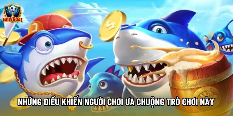 Những điều khiến người chơi ưa chuộng trò chơi này 